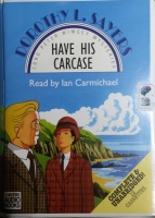 Have His Carcase written by Dorothy L. Sayers performed by Ian Carmichael on Cassette (Unabridged)